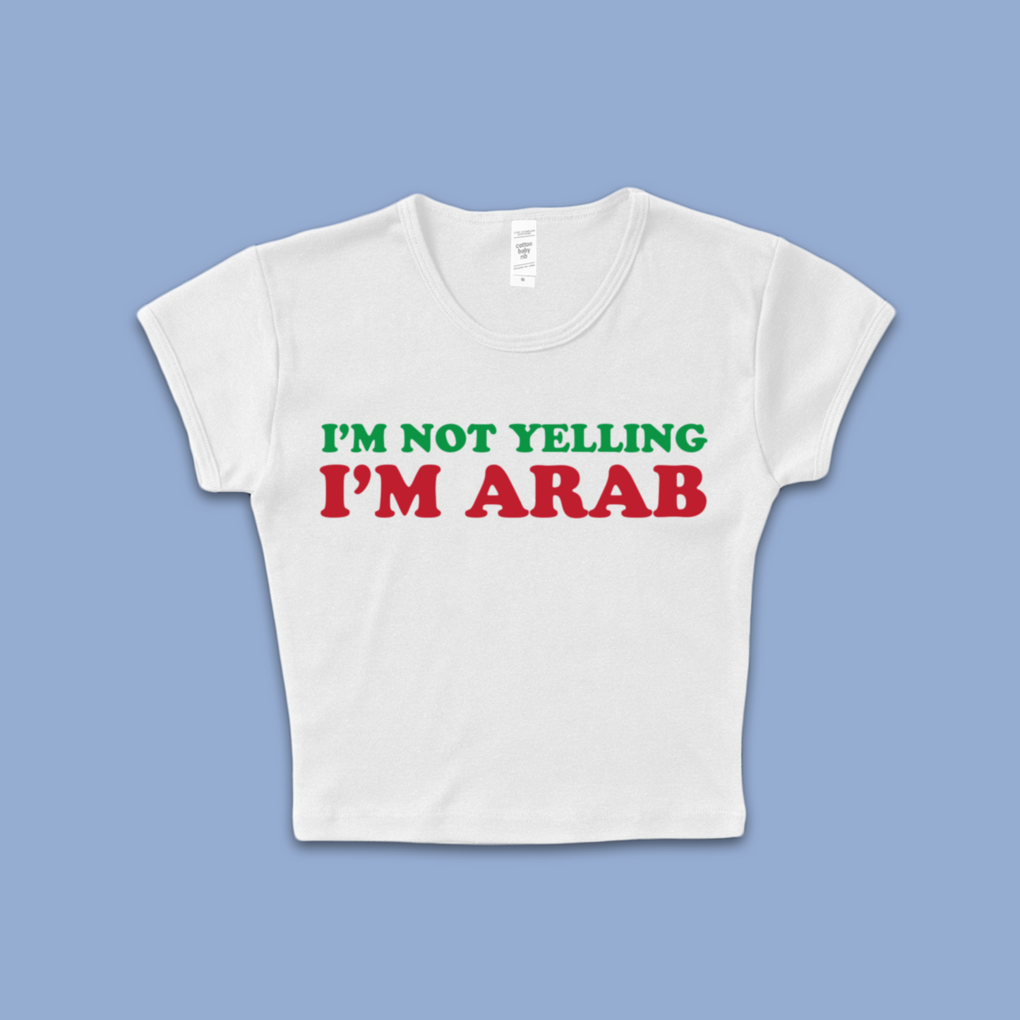 "I'm Not Yelling, I'm Arab" Baby T Shirt