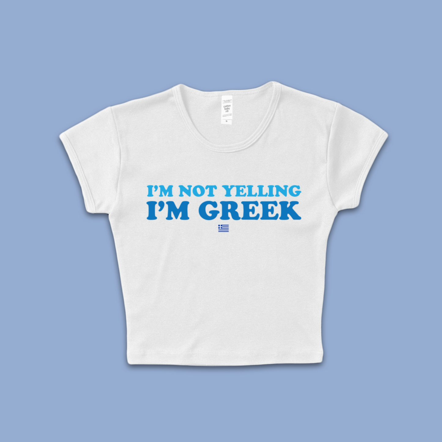 "I'm Not Yelling, I'm Greek" Baby T Shirt