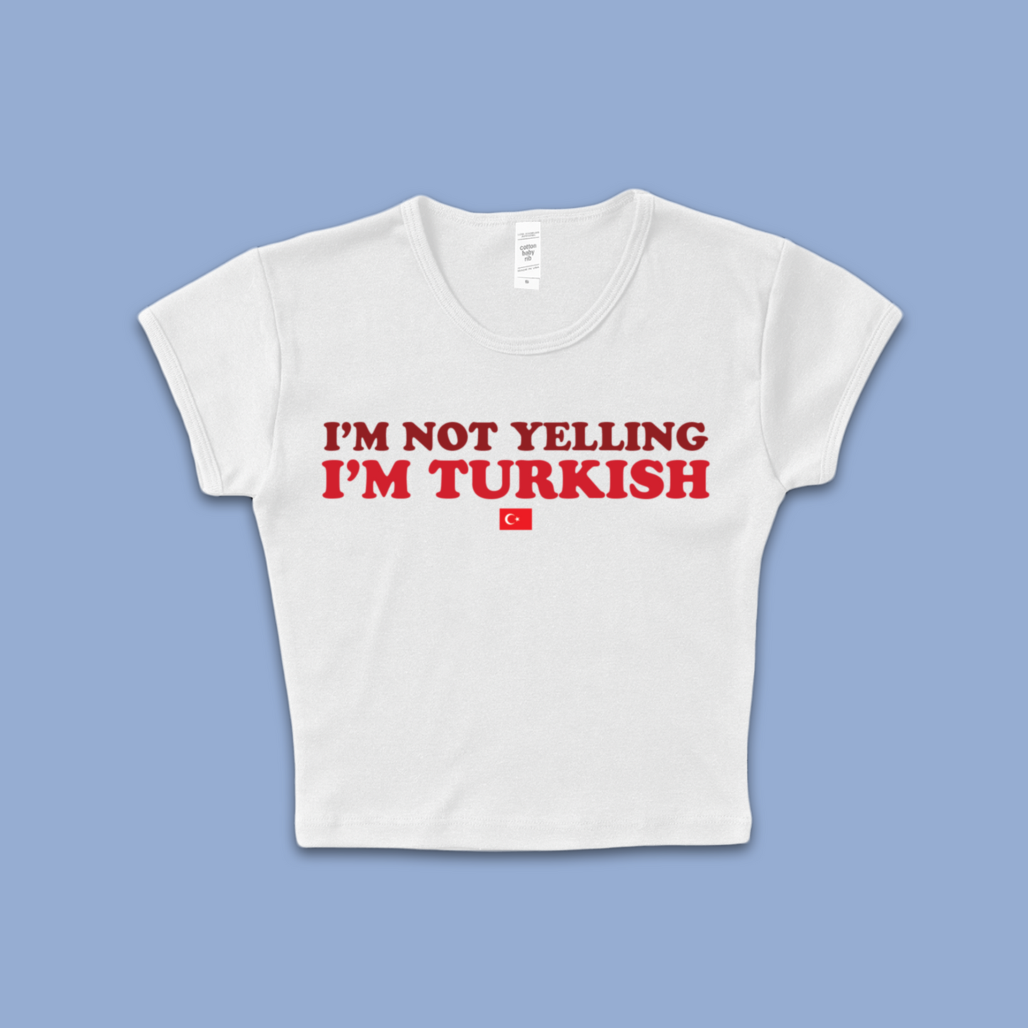 "I'm Not Yelling, I'm Turkish" Baby T Shirt